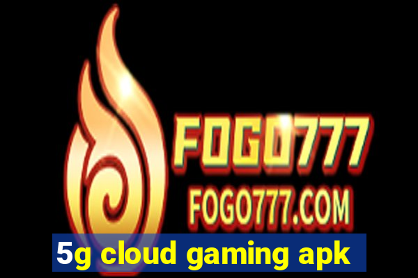 5g cloud gaming apk